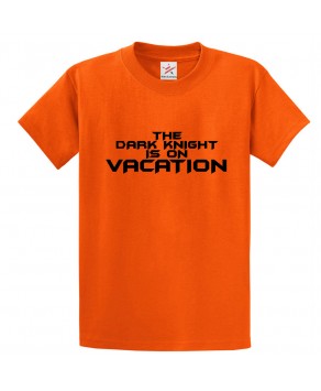 The Dark Knight Is On Vacation Unisex Novelty Kids and Adults T-Shirt for Movies Fans